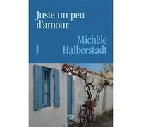 Juste un peu d'amour Michèle Halberstadt (Auteur)