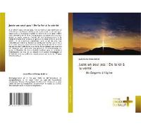 Juste Un Seul Pas ! De La Loi À La Vérité