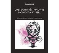 Juste un (très) mauvais moment à passer...: Survivre aux traumatismes de l'enfance et de l'adolescence