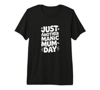 Juste Une Autre journée maniaque, Une Vie de Maman Amusante T-Shirt Haut de Gamme