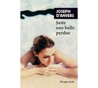 Juste une balle perdue Joseph D'Anvers (Auteur)