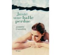 Juste une balle perdue - Joseph D'Anvers - Rivages - broché - Roman