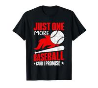 Juste une carte de baseball de plus, je vous promets de collectionner des cartes de baseball T-Shirt