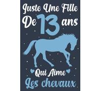 Juste Une Fille De 13 ans Qui Aime Les chevaux: Carnet de notes pour les Filles | journal intime pour écrire | Joli cadeau d'anniversaire pour une fille de 13 ans