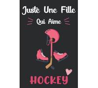 Juste Une Fille Qui Aime Hockey: Carnet de notes pour les amoureux de Hockey | Journal intime | Idée cadeau pour filles & femmes parfait pour l'école et la maison