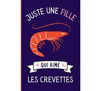 Juste une Fille Qui Aime Les Crevettes: Cahier à larges lignes pour les fille qui aime Les Crevettes - Cahier parfait pour les filles pour l'école, la maison ou le travail - 6 x 9 pouces - 110 pages