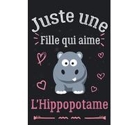 Juste une fille qui aime L'Hippopotame: Carnet de notes pour les amoureux de L'Hippopotame, Cahier parfait pour les filles pour l'école, la maison ou ... intime | Idée cadeau pour filles & femmes
