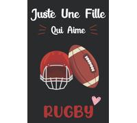 Juste Une Fille Qui Aime Rugby: Carnet de notes pour les filles qui aime rugby | Journal intime | Idée cadeau pour filles & femmes parfait pour l'école et la maison