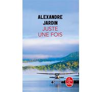 Juste une fois - Alexandre Jardin - Lgf - Poche - Roman