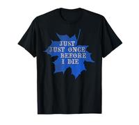 Juste une fois avant de mourir feuille d'érable T-Shirt