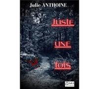 Juste une fois Julie ANTHOINEJulie ANTHOINE (Auteur)