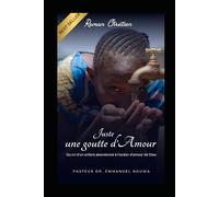 JUSTE UNE GOUTTE D'AMOUR: Du cri d'un enfant abandonné à l'océan d'amour de Dieu