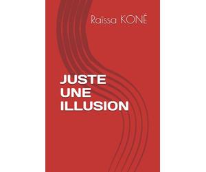 JUSTE UNE ILLUSION