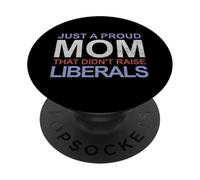 Juste Une Maman fière Qui n'a Pas élevé Les libéraux PopSockets PopGrip Adhésif