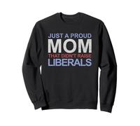 Juste Une Maman fière Qui n'a Pas élevé Les libéraux Sweatshirt