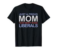 Juste Une Maman fière Qui n'a Pas élevé Les libéraux T-Shirt