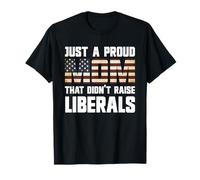 Juste Une Maman fière Qui n'a Pas élevé Les libéraux T-Shirt