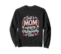 Juste Une Maman Qui Profite de Son Temps de Photographie Sweatshirt