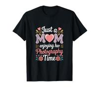 Juste Une Maman Qui Profite de Son Temps de Photographie T-Shirt