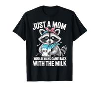 Juste une maman qui revenait toujours avec le lait pour la fête des mères T-Shirt