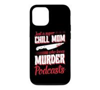 Juste Une Maman Super détendue Qui Adore Les podcasts sur Les meurtres Coque pour iPhone 12/12 Pro