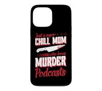 Juste Une Maman Super détendue Qui Adore Les podcasts sur Les meurtres Coque pour iPhone 13 Pro Max