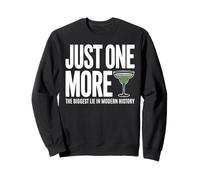 Juste Une Margarita de Plus, Le Plus Grand Mensonge de l'histoire Moderne Sweatshirt