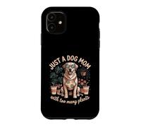 Juste Une mère de Chien avec trop de Plantes Coque pour iPhone 11