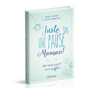 Juste une pause maman : 100 méditations pour souffler