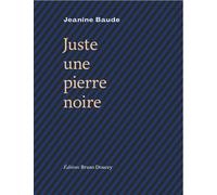 Juste une pierre noire - Jeanine Baude - Doucey Bruno - broché - Poésie