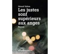 Justes sont supérieurs aux anges (Les) - Gérard Valton - Le Pythagore Eds - broché - Roman