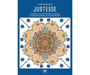 Justesse: Chroniques, portraits & plaidoiries illustrées du procès des attentats du 13 novembre 2015