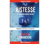 JUSTESSE: Comprendre, Identifier, et se Libérer de La VIOLENCE FINANCIERE