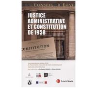 Justice Administrative Et Constitution De 1958 - Journées Décentralisées 2018 De L'association Française De Droit Constitutionnel (Afdc) Justice(S) Et Constitution