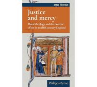 Justice and Mercy: Moral Theology and the Exercise of Law in Twelfth-Century England
