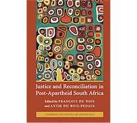 Justice and Reconciliation in Post-Apartheid South Africa, Cambridge Studies in Law and Society