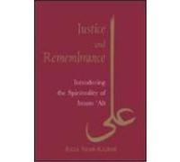 Justice and Remembrance: Introducing the Spirituality of Imam Ali Shah-Kazemi, Reza (Auteur)