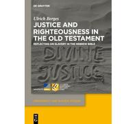 Justice and Righteousness in the Old Testament: Reflecting on Slavery in the Hebrew Bible