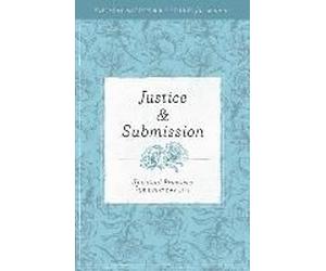 Justice And Submission [Everyday Matters Bible Studies For Women]: Spiritual Practices For Everyday Life
