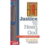 Justice and the Heart of God: Ten Studies For Small Groups with Christian Aid - [Livre en VO] Emma Kennedy (Auteur)