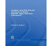 Justice And The Social Context Of Early Middle High German Literature