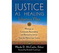 Justice As Healing: Indigenous Ways