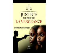 Justice au prix de la vengeance - Oumou Kalsoum Sow - Le Lys Bleu - broché - Roman