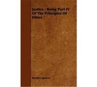 Justice - Being Part IV of the Principles of Ethics Spencer, Herbert (Auteur)