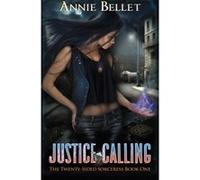 Justice Calling: Volume 1 (The Twenty-Sided Sorceress) Bellet, Annie (Auteur)