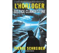 Justice Clandestine: une enquête de l'horloger (thriller policier)