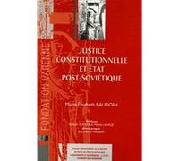 Justice constitutionnelle en état post-soviétique Marie-Elisabeth Baudoin (Auteur)