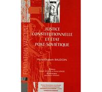 Justice constitutionnelle en état post-soviétique - Marie-Elisabeth Baudoin - Pu.droit Clermont Ferrand - broché - Etude