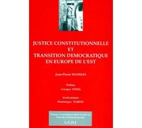 Justice constitutionnelle et transition démocratique en europe de l'est - Jean-Pierre Massias - Pu.droit Clermont Ferrand - broché - Livre