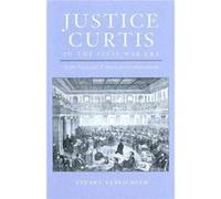 Justice Curtis in the Civil War Era by Stuart Streichler Stuart Streichler (Auteur)